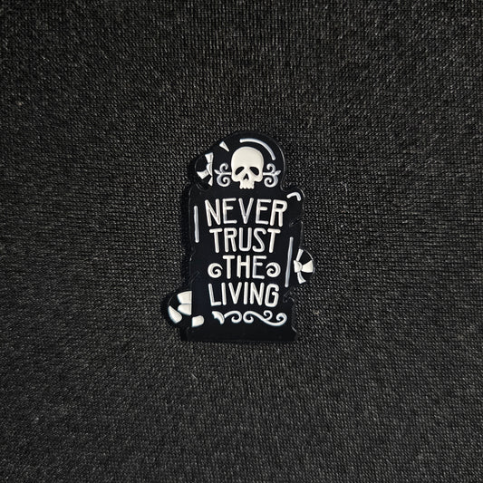 Never Trust The Living Halloween Enamel Pin